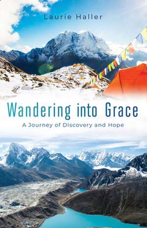 Wandering Into Grace de Laurie Haller