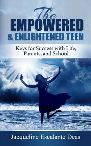 The Empowered and Enlightened Teen de Jacqueline Escalante Deas Mrs