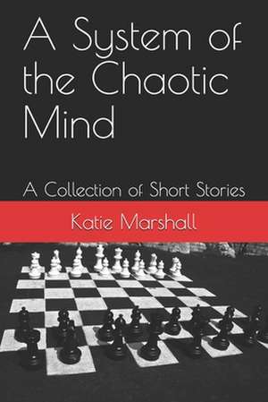 A System of the Chaotic Mind de Katie M. Marshall