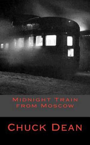 Midnight Train from Moscow de Chuck Dean