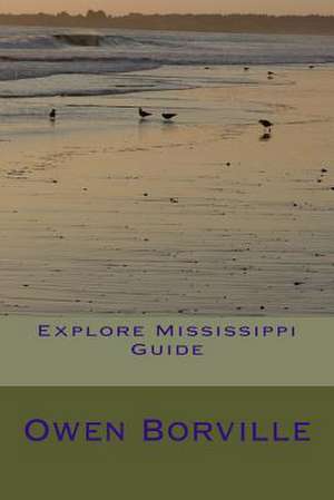 Explore Mississippi Guide de Owen Borville