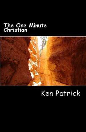 The One Minute Christian de Ken Patrick