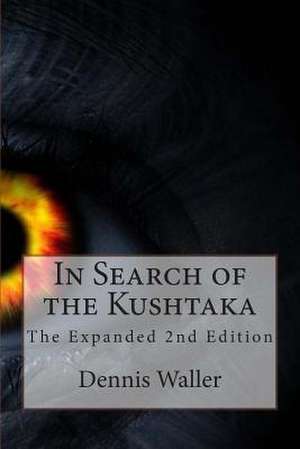 In Search of the Kushtaka the Expanded 2nd Edition de Dennis Waller