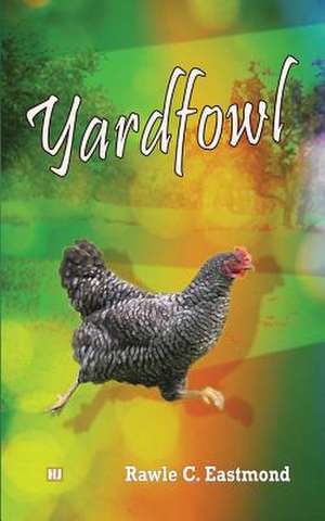 Yardfowl de Rawle C. Eastmond