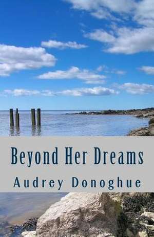 Beyond Her Dreams de Audrey Donoghue