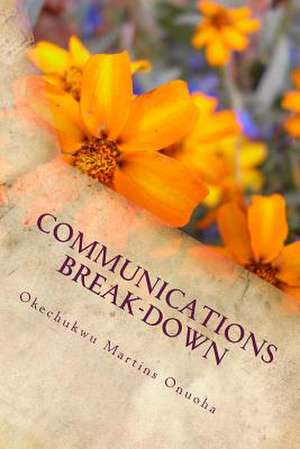 Communications Break-Down de MR Okechukwu Martins Onuoha