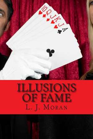 Illusions of Fame de L. J. Moran