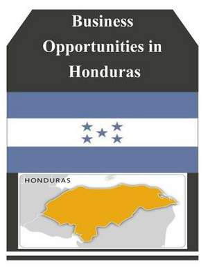 Business Opportunities in Honduras de U S Dept of Commerce