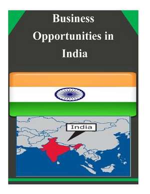 Business Opportunities in India de U S Dept of Commerce