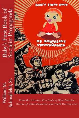 Baby's First Book of Socialist Propaganda de Schmalfeldt Sr, William M.