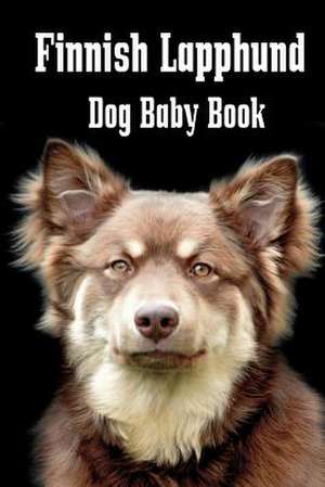 Finnish Lapphund Dog Baby Book de Debbie Miller