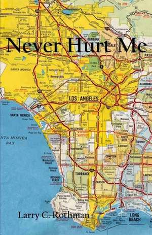 Never Hurt Me de Larry C. Rothman