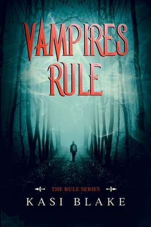 Vampires Rule de Kasi Blake