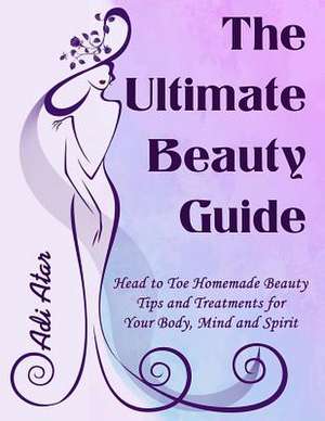 The Ultimate Beauty Guide de Adi Atar