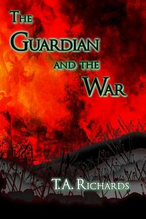 The Guardian and the War (the Chronicles of the Protector Book 3) de T. a. Richards II