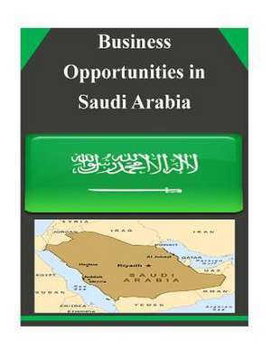 Business Opportunities in Saudi Arabia de U S Dept of Commerce