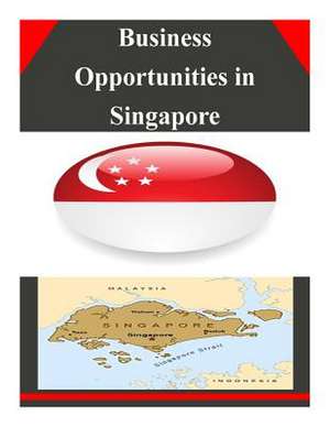 Business Opportunities in Singapore de U. S. Department Ofcommerce