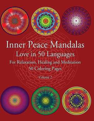 Inner Peace Mandalas Love in 50 Languages for Reflection, Healing and Meditation 50 Coloring Pages de Inner Peace Coloring