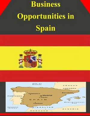 Business Opportunities in Spain de U S Dept of Commerce