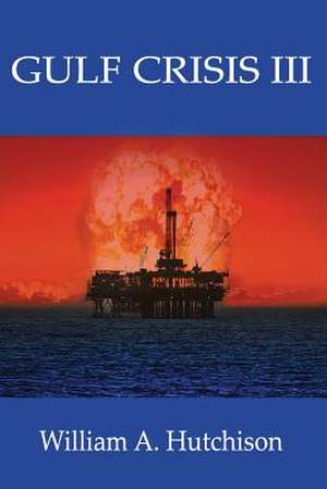 Gulf Crisis III de MR William a. Hutchison