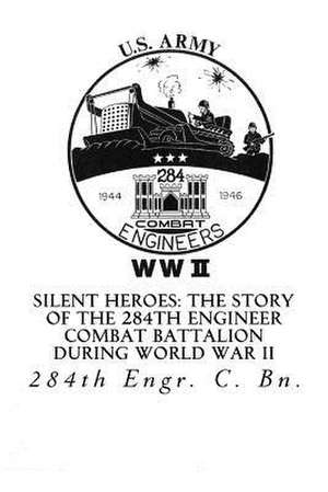 Silent Heroes de 284th Engr C. Bn