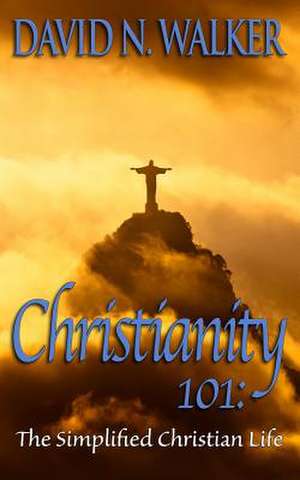 Christianity 101 de David N. Walker