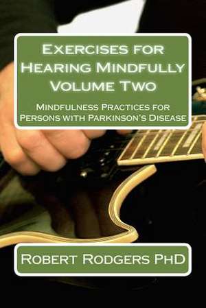 Exercises for Hearing Mindfully de Robert Rodgers Phd