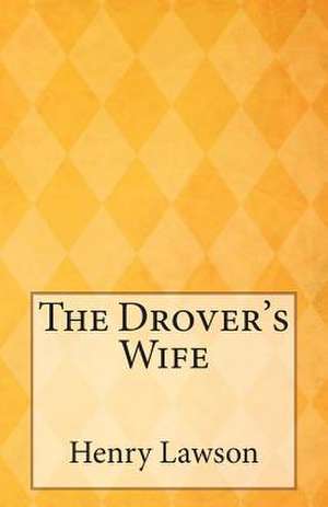 The Drover's Wife de Henry Lawson