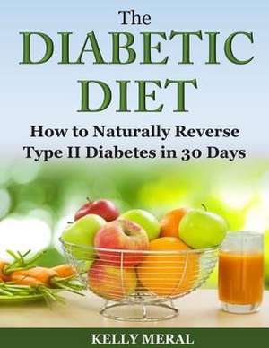 The Diabetic Diet de Kelly Meral