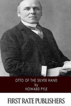 Otto of the Silver Hand de Howard Pyle