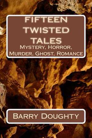 Fifteen Twisted Tales de Barry Doughty