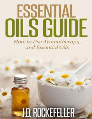 Essential Oils Guide de Rockefeller, J. D.