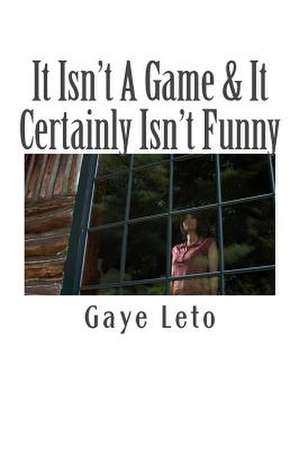 It Isn't a Game & It Certainly Isn't Funny de Gaye Leto