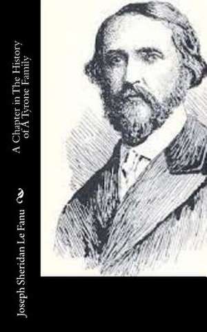 A Chapter in the History of a Tyrone Family de Joseph Sheridan Le Fanu