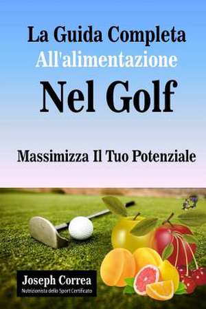 La Guida Completa All'alimentazione Nel Golf de Correa (Nutrizionista Dello Sport Certif