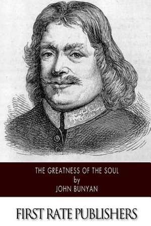 The Greatness of the Soul de John Bunyan