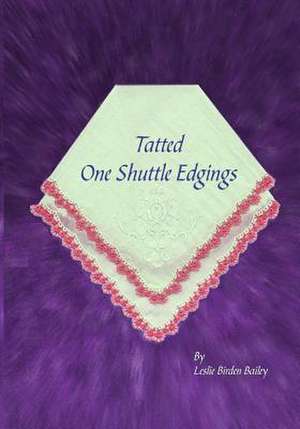 Tatted One Shuttle Edgings de Leslie Birden Bailey