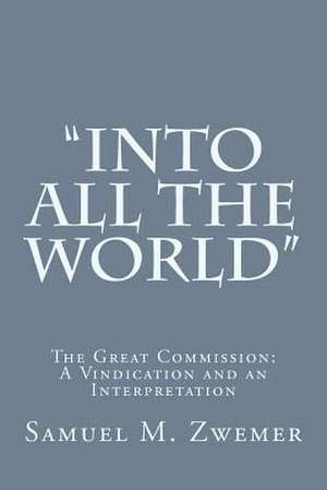 Into All the World de Samuel M. Zwemer