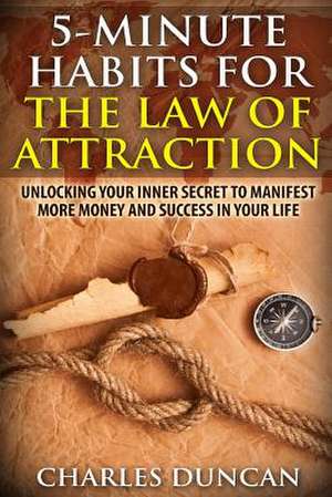 5-Minute Habits for the Law of Attraction de Charles Duncan