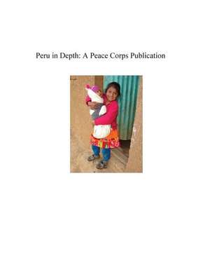 Peru in Depth de Peace Corps