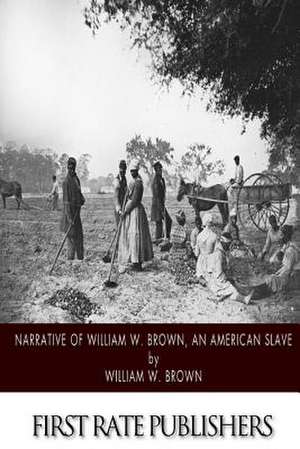 Narrative of William W. Brown, an American Slave de William W. Brown