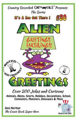 Alien Greetings - Over 200 Jokes and Cartoons Animals, Aliens, Sports, Holidays, Occupations, School, Computers, Monsters, Dinosaurs & More in Black a de Desi Northup