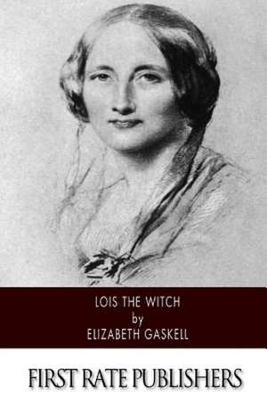 Lois the Witch de Elizabeth Cleghorn Gaskell