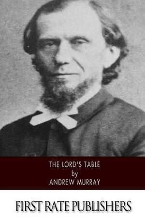 The Lord's Table de Andrew Murray