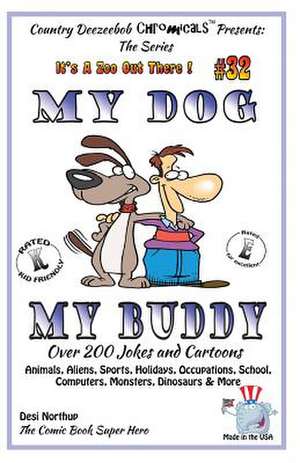 My Dog My Buddy - Over 200 Jokes and Cartoons - Animals, Aliens, Sports, Holidays, Occupations, School, Computers, Monsters, Dinosaurs & More - In Bla de Desi Northup