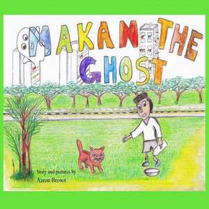 Makan the Ghost de MR Aaron Paul Brown