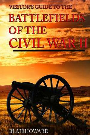 Battlefields of the Civil War II de Blair Howard