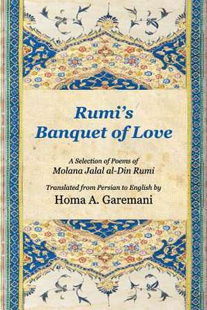 Rumi's Banquet of Love de Molana Jalal Al-Din Mohammad Rumi