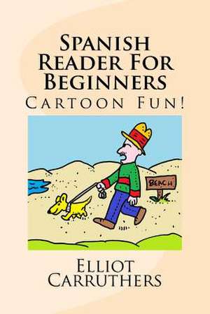 Spanish Reader for Beginners de Elliot Steven Carruthers