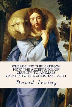 Where Flew the Sparrow? de David Irving